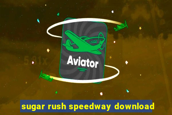 sugar rush speedway download